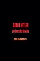 Jorge Llaguno Soler - Adolf Hitler Y La Lanza del Destino, Häftad. Tillgänglighet: Tillfälligt slut