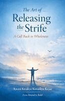 Kwesi Kwakye Korankye Kesse - Art of Releasing the Strife, Häftad