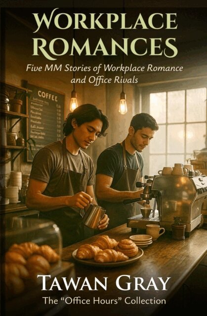 Tawan Gray - Workplace Romances - Five MM Stories of Workplace Romance and Office Rivals, E-bok