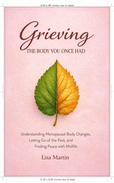 Lisa Martin - Grieving the Body You Once Had, E-bok