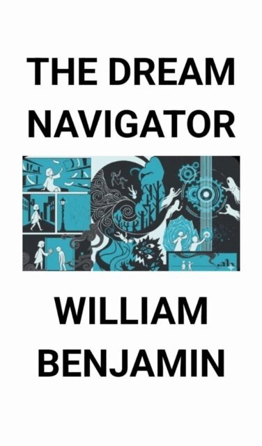 William Benjamin - Dream Navigator, E-bok
