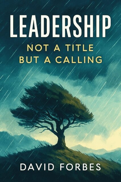 David Forbes, David - Leadership: Not a Title but a Calling, E-bok