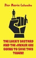 Pier Maria Colombo - Lucky Bastard and the Jinxer Are Going To Save This Town!, Häftad