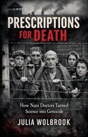Julia Wolbrook - Prescriptions for Death How Nazi Doctors Turned Science into Genocide, Häftad