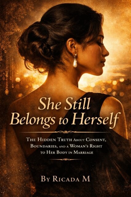 Ricada M - She Still Belongs to Herself The Hidden Truth About Consent, Boundaries, and Power in Marriage, E-bok