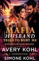 Avery Kohl, Simone Kohl - My Mafia Husband Tried To Bury Me, Häftad