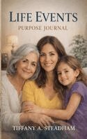 Tiffany Steadham - Life Events Purpose Journal, Häftad