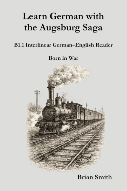 Brian Smith - Learn German with the Augsburg Saga - B1.1 Interlinear German-English Reader, E-bok