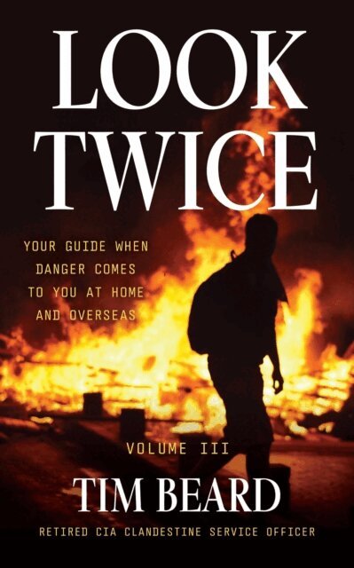 Tim Beard - Look Twice: Your Guide When Danger Coes to You at Home and Overseas, Volume III, E-bok. Tillgänglighet: Lägg i varukorg