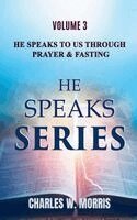 Charles Morris - He Speaks To Us Through Prayer & Fasting, Häftad
