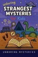 Unboring Mysteries - Unboring Strangest Mysteries for Kids, Häftad
