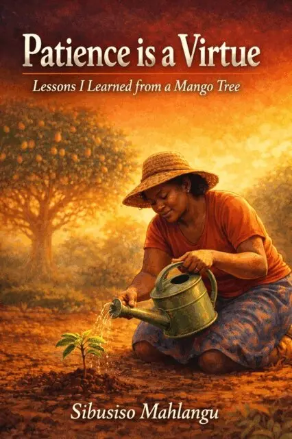 Sibusiso Mahlangu - Patience Is a Virtue: Lessons I Learned from a Mango Tree, E-bok. Tillgänglighet: Lägg i varukorg