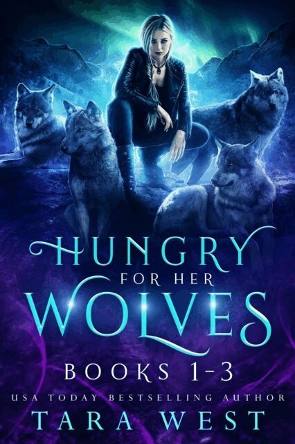 Tara West - Hungry for Her Wolves Books 1-3, E-bok