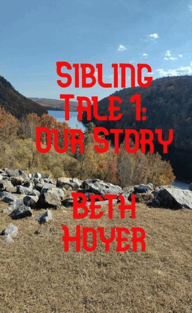 Beth Hoyer - Sibling Tale 1 Our Story, E-bok