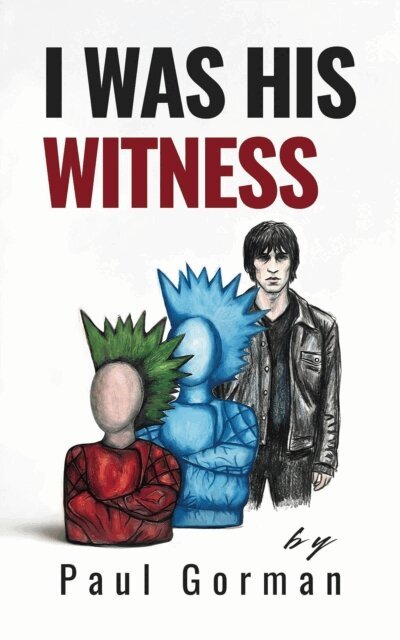Paul Gorman - I Was His WItness, E-bok
