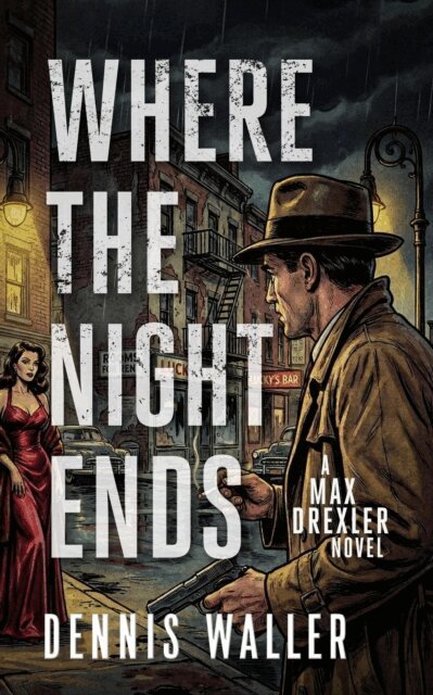 Dennis Waller - Where the Night Ends - A Max Drexler Novel, E-bok