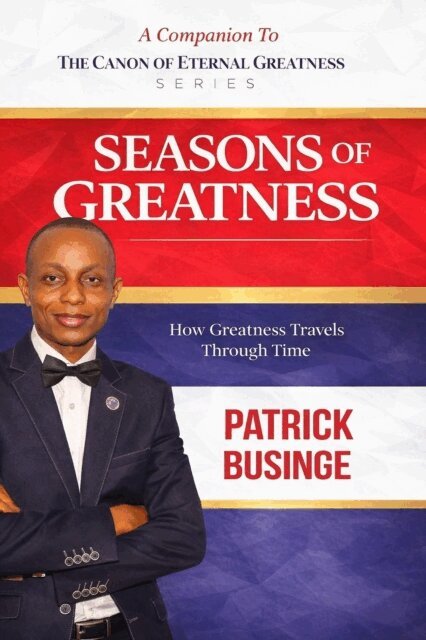 Dr Patrick Businge, Professor Patrick Businge - Seasons of Greatness, E-bok