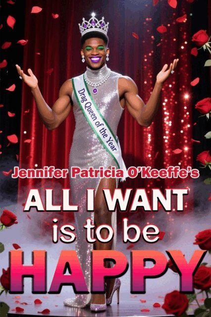 Jennifer Patricia O'Keeffe - All I Want is to Be Happy, E-bok
