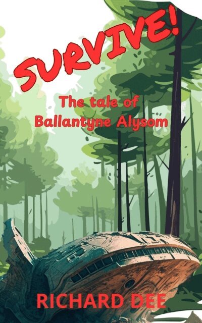 Richard Dee - Survive, The tale of Ballantyne Alysom, E-bok