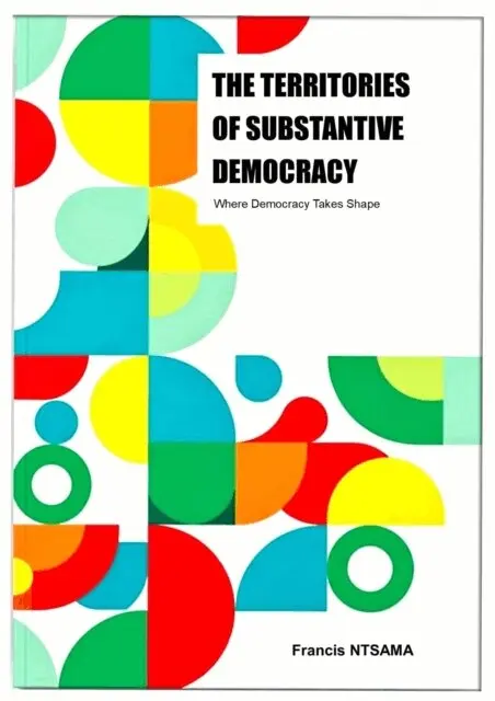 Ntsama Francis Marius - Territories of Substantive Democracy ?: Where Democracy Takes Shape, E-bok. Tillgänglighet: Lägg i varukorg
