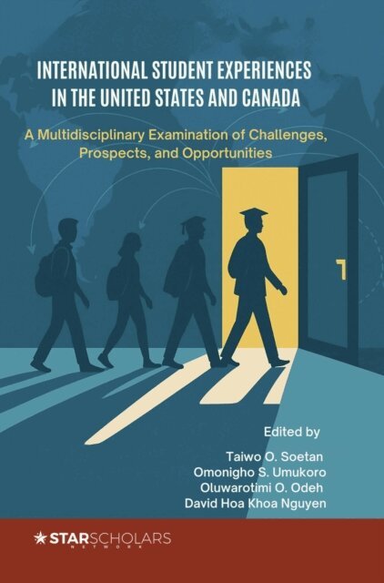 David Hoa Khoa Nguyen, Oluwarotimi O. Odeh, Omonigho S. Umukoro, Taiwo O. Soetan - International Student Experiences in the United States and Canada, E-bok