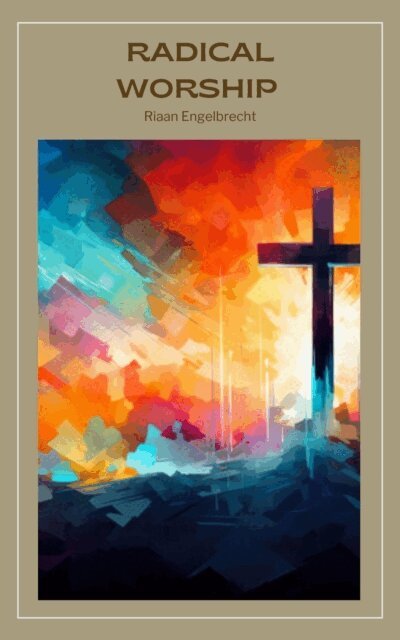 Riaan Engelbrecht - Radical Worship, E-bok