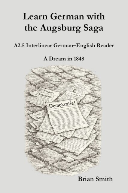 Brian Smith - Learn German with the Augsburg Saga - A2.5 Interlinear German-English Reader, E-bok