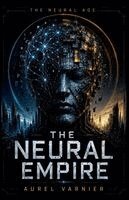 Aurel Varnier - Neural Empire, Häftad