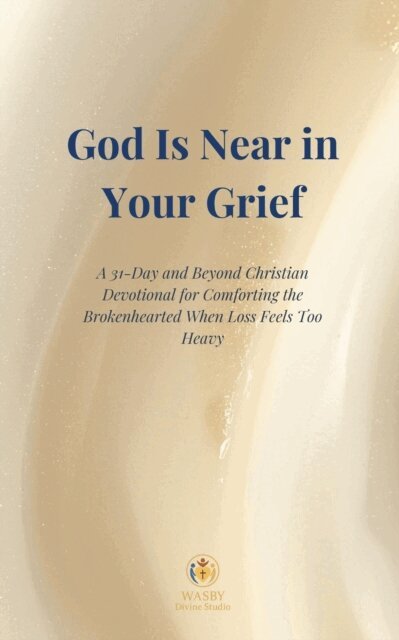 WASBY Divine Studio - God Is Near in Your Grief, E-bok