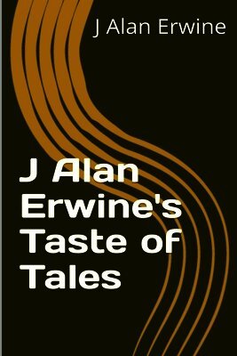 J Alan Erwine - J Alan Erwine's Taste of Tales, Häftad