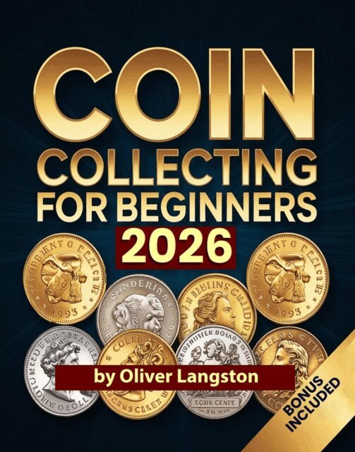 Oliver Langston - Coin Collecting For Beginners 2026: Essential Strategies to Build a Valuable Collection and Master Numismatics, E-bok. Tillgänglighet: Lägg i varukorg