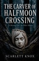 Scarlett Knox - Carver Of Halfmoon Crossing, Häftad