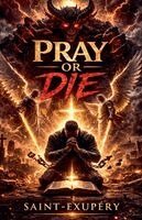 Saint-Exupery Chayil-Ibouanga - Pray or Die, Häftad