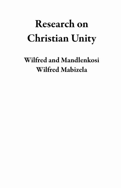 Mandlenkosi Wilfred Mabizela, Wilfred - Research on Christian Unity, E-bok