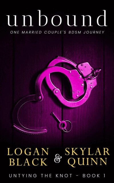 Logan Black, Skylar Quinn - Unbound: One Married Couple's BDSM Journey, E-bok