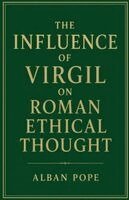 Alban Pope - Influence of Virgil on Roman Ethical Thought, Häftad. Tillgänglighet: Lägg i varukorg