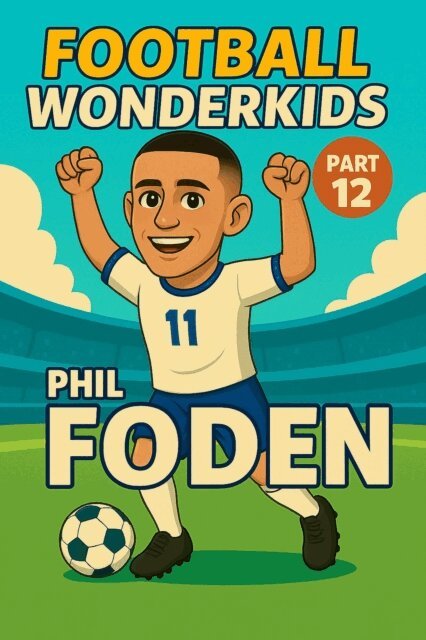 Harald Sesselmann - Football Wonderkids: Phil Foden, E-bok