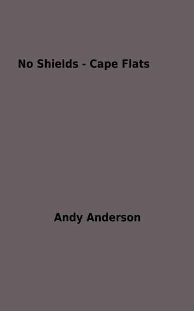 Andy Anderson - No Shields: Cape Flats, E-bok