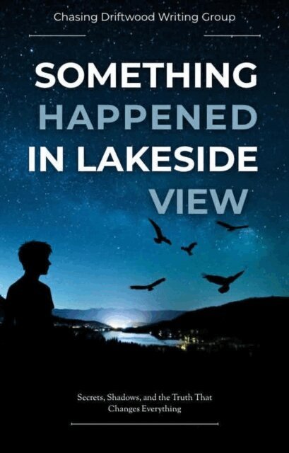 Chasing Driftwood Writing Group, Chantelle Atkins - Something Happened In Lakeside View, E-bok