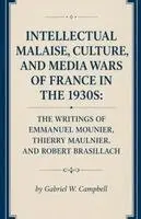 Gabriel W Campbell - Intellectual Malaise, Culture, and Media Wars of France in the 1930s, Häftad. Tillgänglighet: Lägg i varukorg