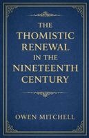 Owen Mitchell - Thomistic Renewal in the Nineteenth Century, Häftad