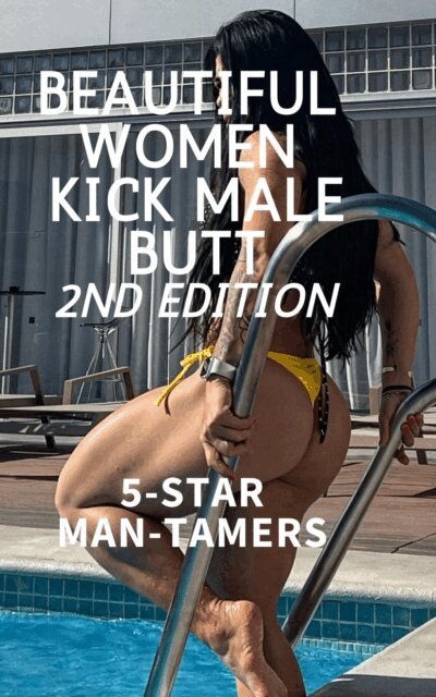 Wanda Lea, Isabella Cira, Ken Phillips - Beautiful Women Kick Male Butt 2nd Edition 5-Star Man Tamers, E-bok