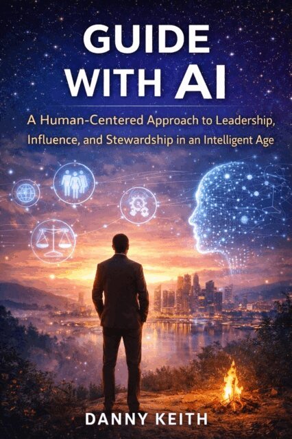 Danny Keith - Guide With AI: A Book About Stewardship, Presence, and Quiet Influence, E-bok. Tillgänglighet: Lägg i varukorg