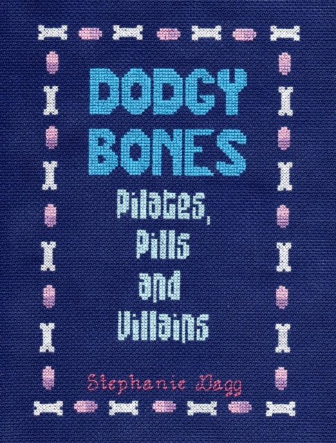 Stephanie Dagg - Dodgy Bones: Pilates, Pills and Villains, E-bok
