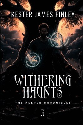 Kester James Finley - Withering Haunts (The Keeper Chronicles, Book 3), Häftad. Tillgänglighet: Lägg i varukorg