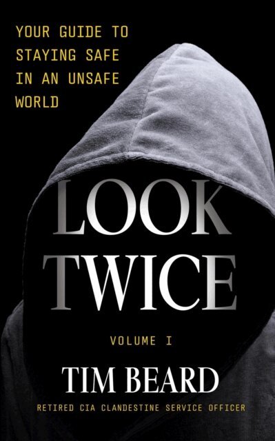Tim Beard - Look Twice: Your Guide to Staying Safe in an Unsafe World, Volume I, E-bok. Tillgänglighet: Lägg i varukorg
