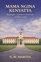 N W Martin - Mama Ngina Kenyatta Biography of Kenya's First Lady and Her Legacy, Häftad. Tillgänglighet: Lägg i varukorg