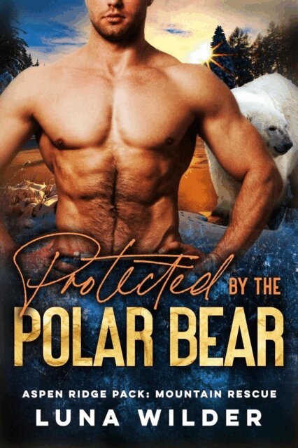 Luna Wilder - Protected By The Polar Bear, E-bok
