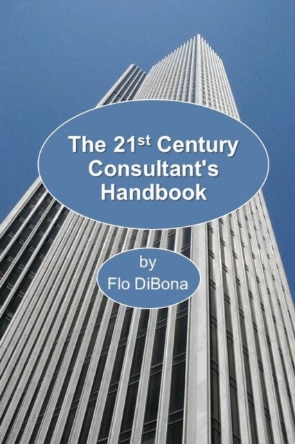 Flo DiBona - 21st Century Consultant's Handbook, E-bok. Tillgänglighet: Lägg i varukorg