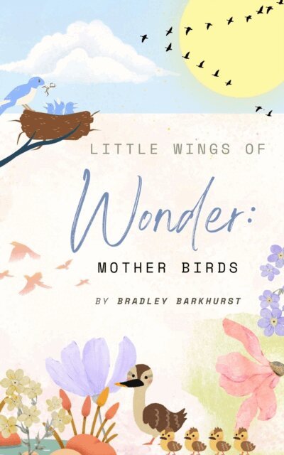 Bradley Barkhurst - Little Wings of Wonder: Mother Birds, E-bok. Tillgänglighet: Lägg i varukorg